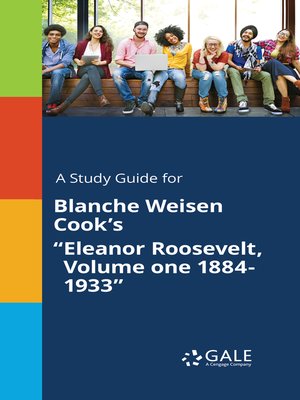 cover image of A Study Guide for Blanche Weisen Cook's "Eleanor Roosevelt, Volume One 1884-1933"